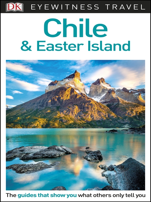 Title details for DK Eyewitness Travel Guide - Chile & Easter Island by DK Eyewitness - Available